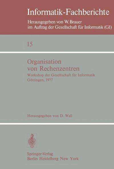 Cover for D Wall · Organisation Von Rechenzentren - Informatik-fachberichte / Subreihe Kunstliche Intelligenz (Taschenbuch) (1978)