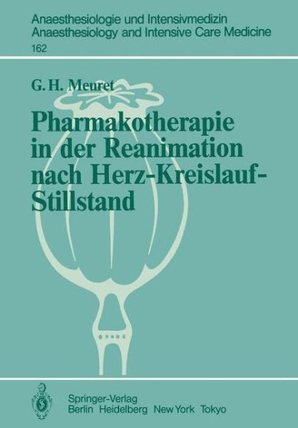 Cover for G. Meuret · Pharmakotherapie in Der Reanimation Nach Herz-kreislauf-stillstand - Anaesthesiologie Und Intensivmedizin / Anaesthesiology and Intensive Care Medicine (Paperback Book) [German edition] (1984)