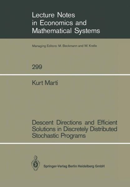 Cover for Kurt Marti · Descent Directions and Efficient Solutions in Discretely Distributed Stochastic Programs - Lecture Notes in Economics and Mathematical Systems (Paperback Book) [1988 edition] (1988)