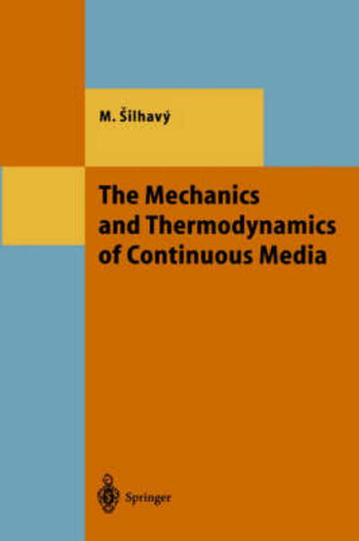 The Mechanics and Thermodynamics of Continuous Media - Theoretical and Mathematical Physics - Miroslav Silhavy - Kirjat - Springer-Verlag Berlin and Heidelberg Gm - 9783540583783 - torstai 28. marraskuuta 1996