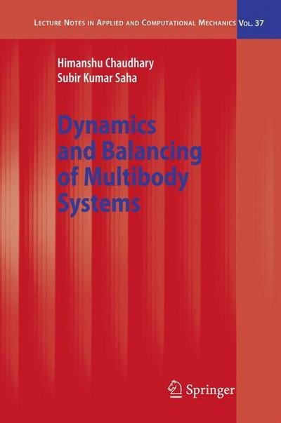 Dynamics and Balancing of Multibody Systems - Lecture Notes in Applied and Computational Mechanics - Himanshu Chaudhary - Boeken - Springer-Verlag Berlin and Heidelberg Gm - 9783540781783 - 6 oktober 2008