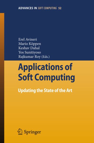 Applications of Soft Computing: Updating the State of the Art - Advances in Intelligent and Soft Computing - Erel Avineri - Bøger - Springer-Verlag Berlin and Heidelberg Gm - 9783540880783 - 3. februar 2009