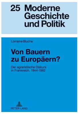 Cover for Bluche Lorraine Bluche · Von Bauern zu Europaeern?: Der agraristische Diskurs in Frankreich, 1944-1962 (Hardcover Book) [German edition] (2012)