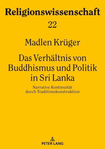 Cover for Madlen Kruger · Das Verhaeltnis Von Buddhismus Und Politik in Sri Lanka: Narrative Kontinuitaet Durch Traditionskonstruktion - Religionswissenschaft / Studies in Comparative Religion (Pocketbok) (2019)