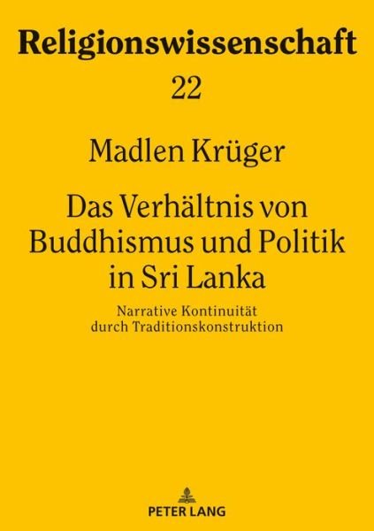 Cover for Madlen Kruger · Das Verhaeltnis Von Buddhismus Und Politik in Sri Lanka: Narrative Kontinuitaet Durch Traditionskonstruktion - Religionswissenschaft / Studies in Comparative Religion (Paperback Book) (2019)