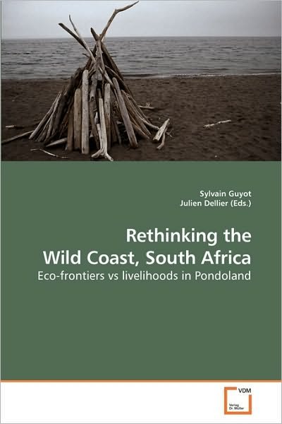 Cover for Sylvain Guyot · Rethinking the Wild Coast, South Africa: Eco-frontiers vs Livelihoods in Pondoland (Paperback Book) (2009)
