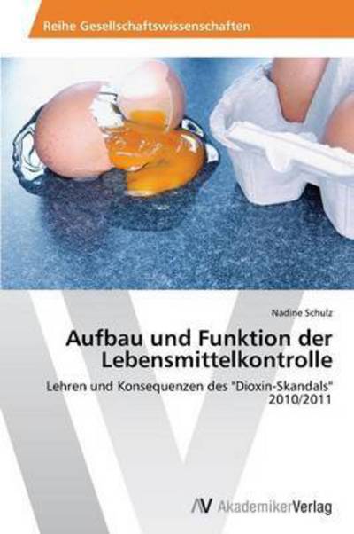 Cover for Schulz Nadine · Aufbau Und Funktion Der Lebensmittelkontrolle (Paperback Book) (2012)