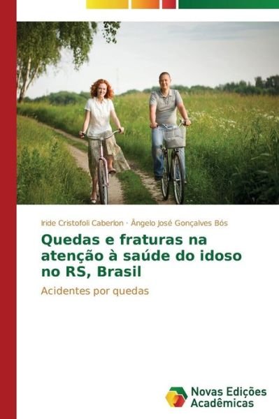 Cover for Gonçalves Bós Ângelo José · Quedas E Fraturas Na Atenção À Saúde Do Idoso No Rs, Brasil (Paperback Bog) [Portuguese edition] (2014)