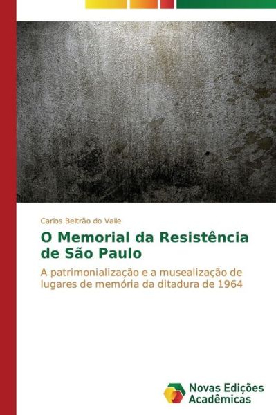 Cover for Beltrão Do Valle Carlos · O Memorial Da Resistência De São Paulo (Paperback Book) [Portuguese edition] (2014)