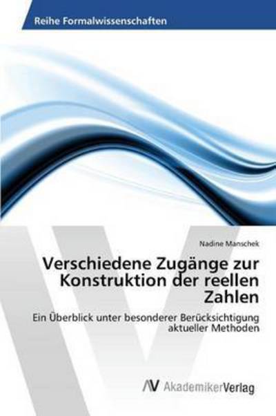 Cover for Manschek Nadine · Verschiedene Zugange Zur Konstruktion Der Reellen Zahlen (Pocketbok) (2015)