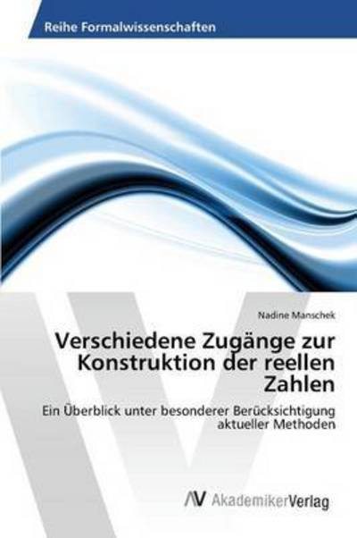 Cover for Manschek Nadine · Verschiedene Zugange Zur Konstruktion Der Reellen Zahlen (Paperback Book) (2015)