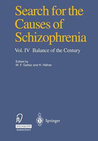 Search for the Causes of Schizophrenia: Vol. IV Balance of the Century - Wagner F Gattaz - Böcker - Steinkopff Darmstadt - 9783642470783 - 12 april 2012