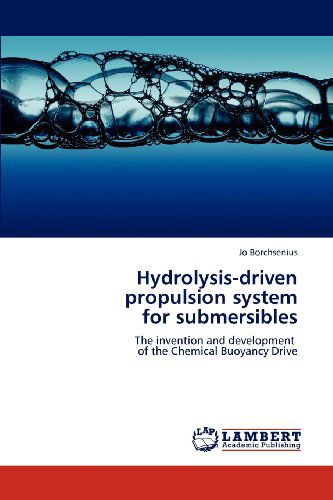 Cover for Jo Borchsenius · Hydrolysis-driven Propulsion System  for Submersibles: the Invention and Development   of the Chemical Buoyancy Drive (Paperback Book) (2012)