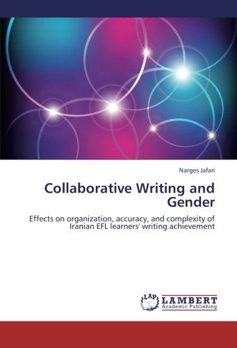 Cover for Narges Jafari · Collaborative Writing and Gender: Effects on Organization, Accuracy, and Complexity of Iranian Efl Learners' Writing Achievement (Paperback Book) (2012)