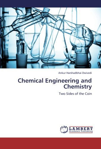 Cover for Ankur Harshadbhai Dwivedi · Chemical Engineering and Chemistry: Two Sides of the Coin (Paperback Book) (2012)