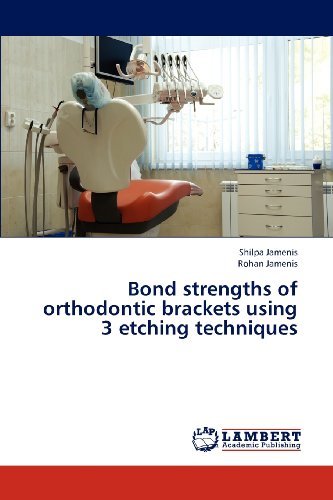 Cover for Rohan Jamenis · Bond Strengths of Orthodontic Brackets Using 3 Etching Techniques (Pocketbok) (2012)
