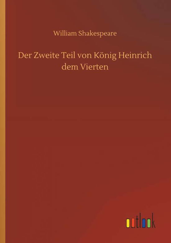 Cover for William Shakespeare · Der Zweite Teil Von KÃ¯Â¿Â½nig Heinrich Dem Vierten (Paperback Book) (2018)