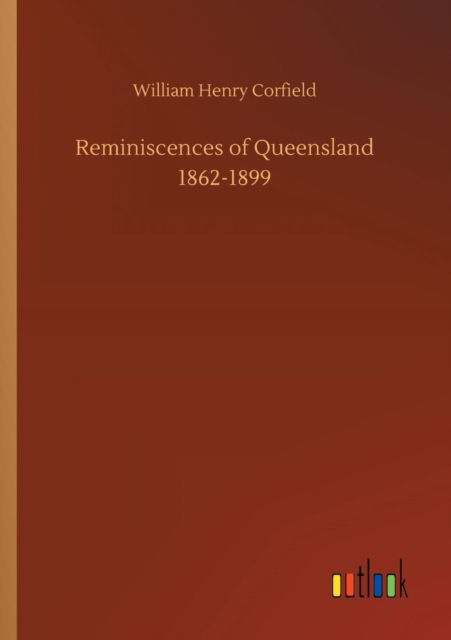 Cover for Corfield · Reminiscences of Queensland 18 (Book) (2018)