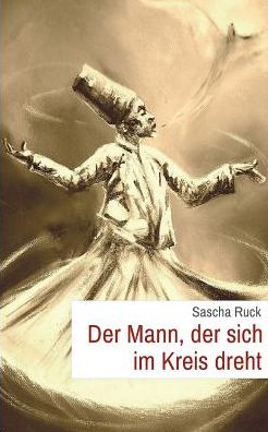 Cover for Sascha Ruck · Der Mann, der sich im Kreis dreht (Paperback Book) (2017)