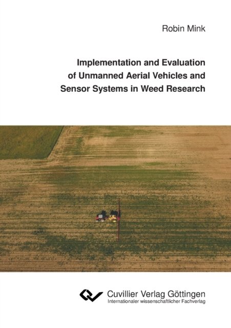 Cover for Robin Mink · Implementation and Evaluation of Unmanned Aerial Vehicles and Sensor Systems in Weed Research (Paperback Book) (2020)