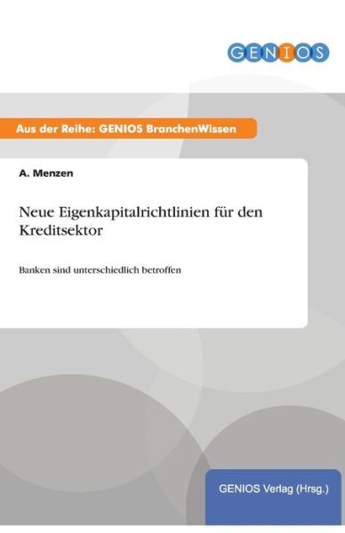 Cover for A Menzen · Neue Eigenkapitalrichtlinien fur den Kreditsektor: Banken sind unterschiedlich betroffen (Paperback Book) (2015)