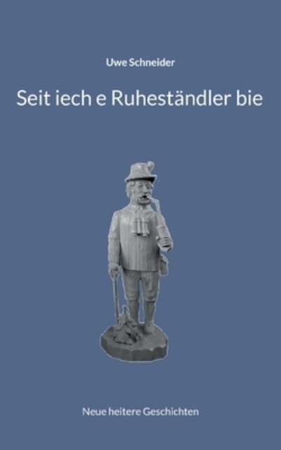 Cover for Uwe Schneider · Seit iech e Ruhestandler bie (Paperback Book) (2023)