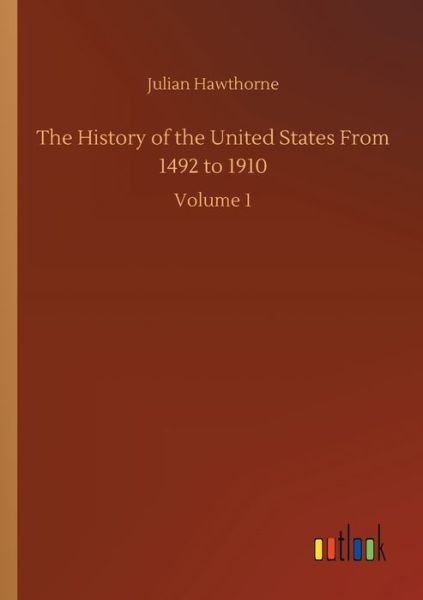 Cover for Julian Hawthorne · The History of the United States From 1492 to 1910: Volume 1 (Paperback Book) (2020)