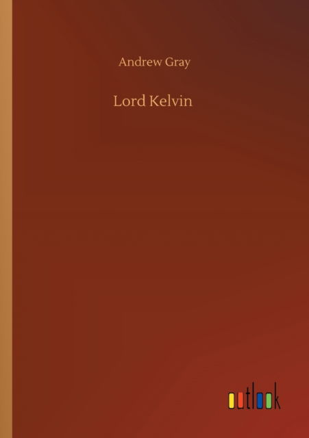 Cover for Andrew Gray · Lord Kelvin (Paperback Book) (2020)