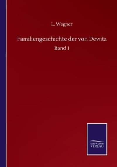 Familiengeschichte der von Dewitz: Band 1 - L Wegner - Bøger - Salzwasser-Verlag Gmbh - 9783752513783 - 19. september 2020
