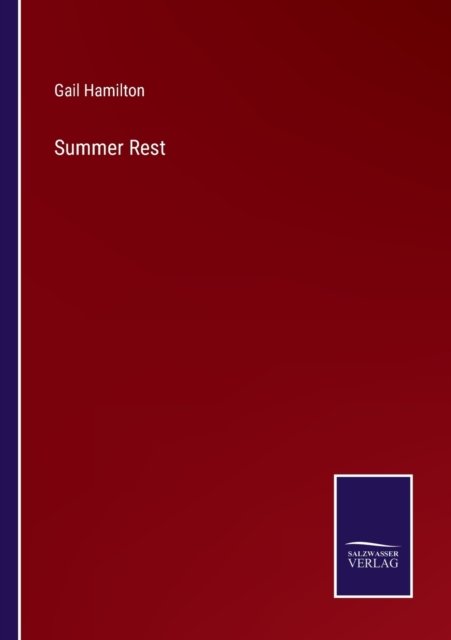 Summer Rest - Gail Hamilton - Books - Bod Third Party Titles - 9783752555783 - January 12, 2022