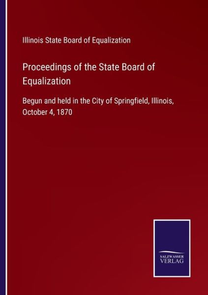 Cover for Illinois State Board of Equalization · Proceedings of the State Board of Equalization (Paperback Book) (2022)