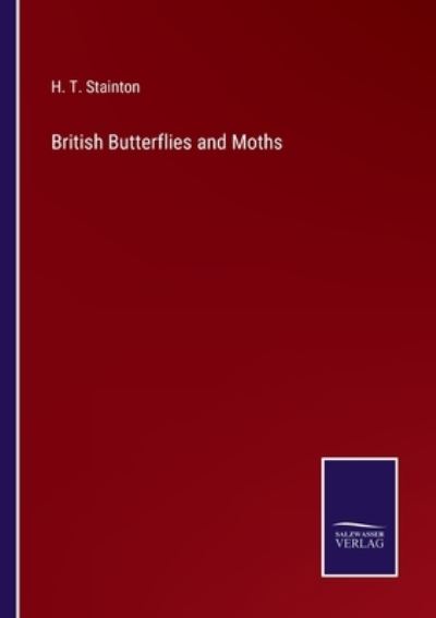 Cover for H. T. Stainton · British Butterflies and Moths (Paperback Book) (2022)