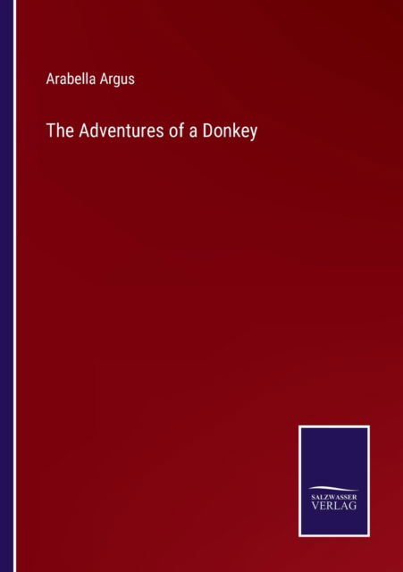 Cover for Arabella Argus · The Adventures of a Donkey (Paperback Book) (2022)