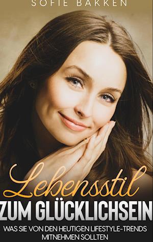 Cover for Sofie Bakken · Lebensstil zum Glücklichsein (Hardcover Book) (2021)