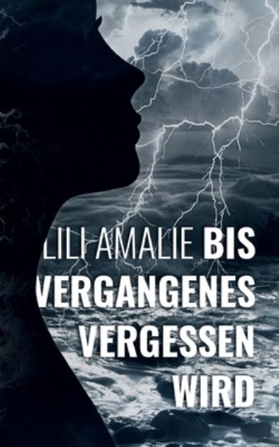 Cover for Lili Amalie · Bis Vergangenes vergessen wird (Paperback Book) (2020)