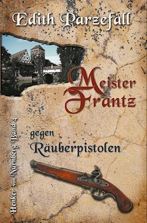 Cover for Edith Parzefall · Meister Frantz gegen Räuberpistolen (Paperback Book) (2022)