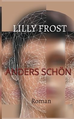 Anders schön - Lilly Frost - Livros - Books on Demand Gmbh - 9783755707783 - 7 de fevereiro de 2022
