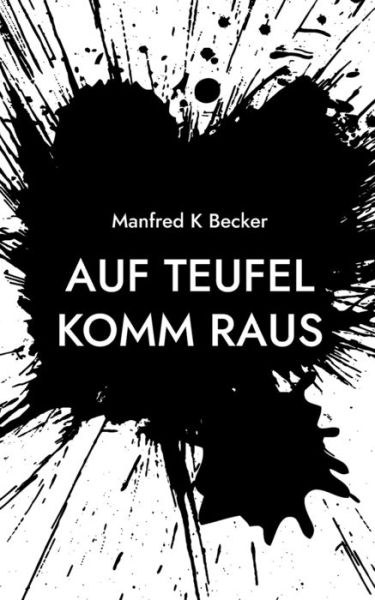 Cover for Manfred K Becker · Auf Teufel Komm Raus (Paperback Book) (2021)