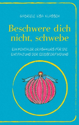 Cover for Gabriele Lisa Klassen · Beschwere Dich Nicht, Schwebe (Paperback Book) [German edition] (2008)