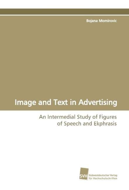 Cover for Bojana Momirovic · Image and Text in Advertising: an Intermedial Study of Figures of Speech and  Ekphrasis (Paperback Bog) (2009)
