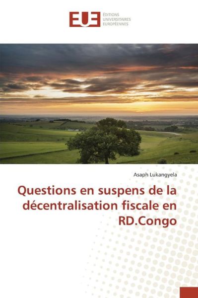 Cover for Lukangyela Asaph · Questions en Suspens De La Decentralisation Fiscale en Rd.congo (Pocketbok) (2018)