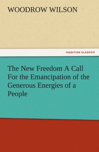 Cover for Woodrow Wilson · The New Freedom a Call for the Emancipation of the Generous Energies of a People (Tredition Classics) (Paperback Book) (2011)