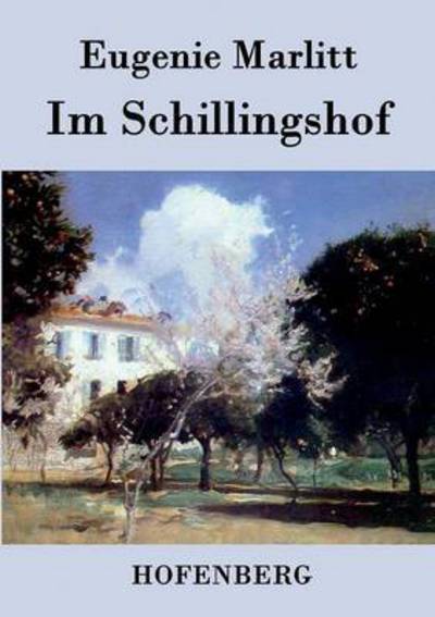 Cover for Eugenie Marlitt · Im Schillingshof (Pocketbok) (2015)