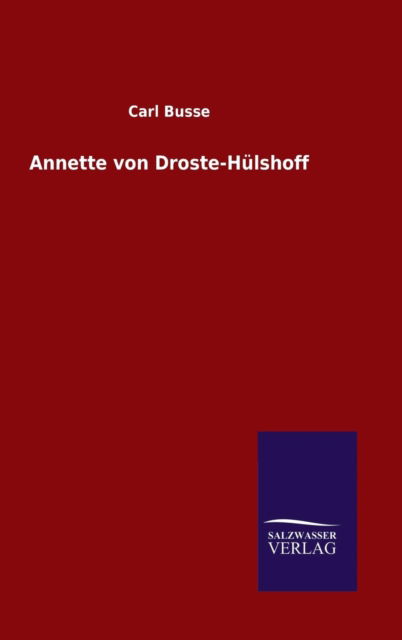 Cover for Carl Busse · Annette Von Droste-hulshoff (Hardcover Book) (2015)