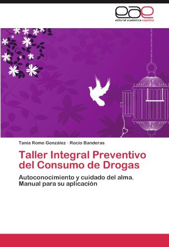 Cover for Rocío Banderas · Taller Integral Preventivo Del Consumo De Drogas: Autoconocimiento Y Cuidado Del Alma.  Manual Para Su Aplicación (Paperback Bog) [Spanish edition] (2011)