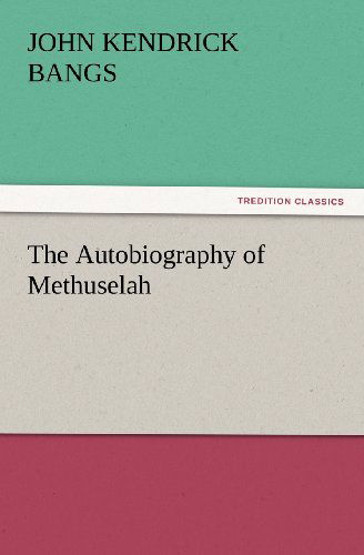 Cover for John Kendrick Bangs · The Autobiography of Methuselah (Tredition Classics) (Taschenbuch) (2012)