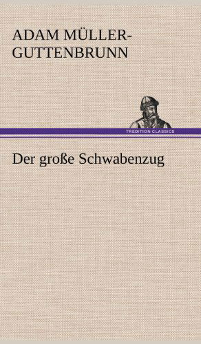 Cover for Adam Muller-guttenbrunn · Der Grosse Schwabenzug (Innbunden bok) [German edition] (2012)