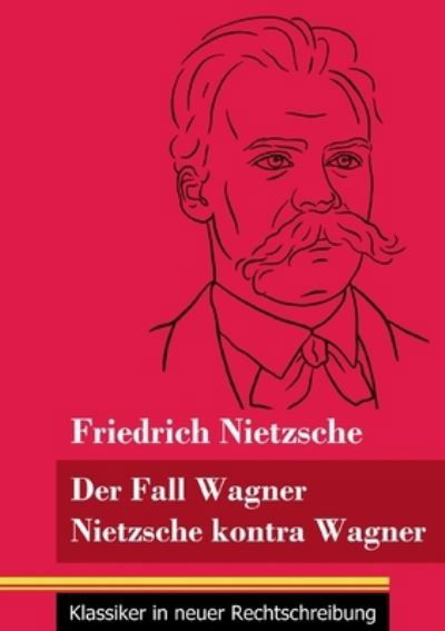 Cover for Friedrich Wilhelm Nietzsche · Der Fall Wagner / Nietzsche kontra Wagner (Pocketbok) (2021)