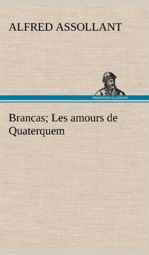 Cover for Alfred Assollant · Brancas; Les Amours De Quaterquem (Hardcover bog) [French edition] (2012)