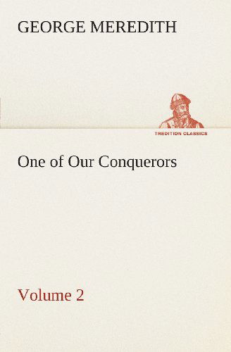 Cover for George Meredith · One of Our Conquerors  -  Volume 2 (Tredition Classics) (Paperback Book) (2013)